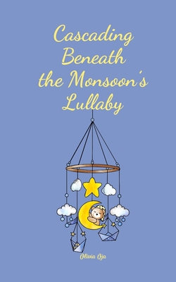 Cascading Beneath the Monsoon's Lullaby B0DR35XNRQ Book Cover