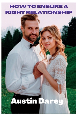 How to ensure a right relationship: Ways to hav... B0BGNHH3WV Book Cover