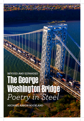 The George Washington Bridge: Poetry in Steel 0813594618 Book Cover