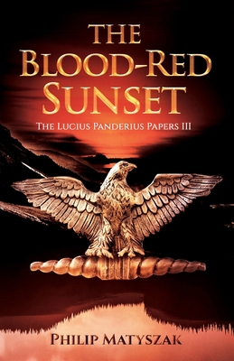 The Blood-Red Sunset: The Lucius Panderius Pape... 0988106671 Book Cover