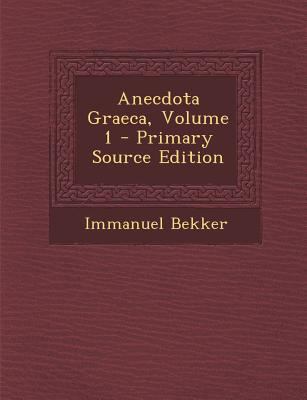 Anecdota Graeca, Volume 1 - Primary Source Edition [Latin] 1293537667 Book Cover
