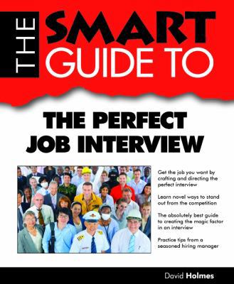 The Smart Guide To The Perfect Job Interview 0983442169 Book Cover