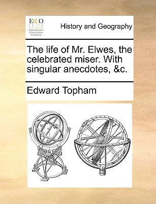 The Life of Mr. Elwes, the Celebrated Miser. wi... 1140706837 Book Cover