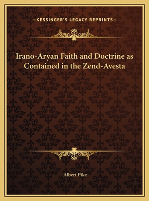 Irano-Aryan Faith and Doctrine as Contained in ... 1169822584 Book Cover