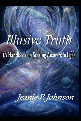 Illusive Truth: Handbook on Seeking Answers to ... B0CM2YSFRF Book Cover