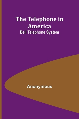 The Telephone in America: Bell Telephone System 9357977570 Book Cover