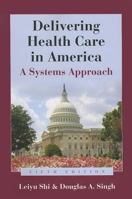 Delivering Health Care in America: A Systems Ap... 1449626505 Book Cover