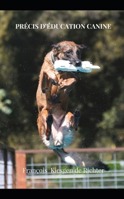 precis d education canine [French] 1533509948 Book Cover