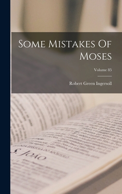 Some Mistakes Of Moses; Volume 85 1017265720 Book Cover