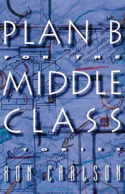 Plan B for the Middle Class: Stories 0393331822 Book Cover