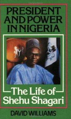 President and Power in Nigeria: The Life of She... 0714640360 Book Cover