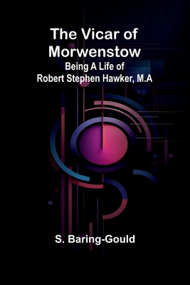 The Vicar of Morwenstow: Being a Life of Robert... 9362922959 Book Cover