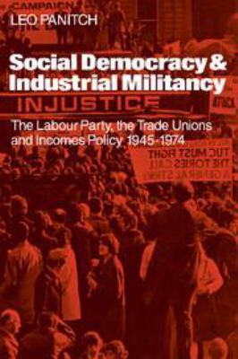 Social Democracy and Industrial Militiancy: The... 0511898266 Book Cover