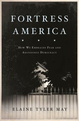 Fortress America: How We Embraced Fear and Aban... 0465055923 Book Cover