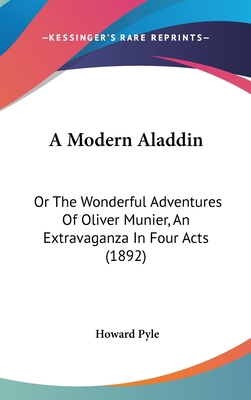 A Modern Aladdin: Or The Wonderful Adventures O... 0548981965 Book Cover