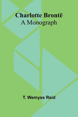 Charlotte Brontë: A Monograph 9366389090 Book Cover