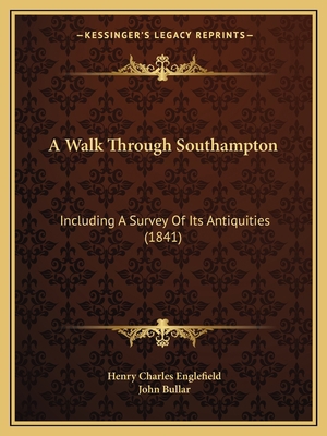 A Walk Through Southampton: Including A Survey ... 1164556517 Book Cover