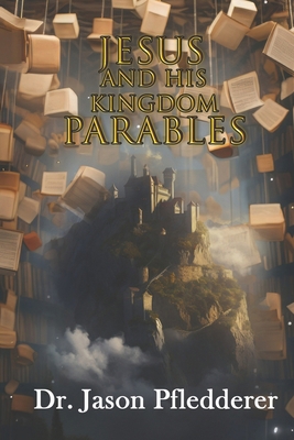 Jesus and His Kingdom Parables B0D8T42PZK Book Cover