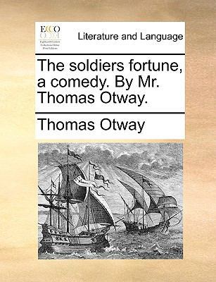 The soldiers fortune, a comedy. By Mr. Thomas O... 1170459579 Book Cover