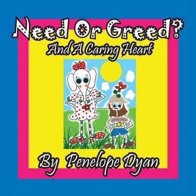 Need or Greed? And A Caring Heart [Large Print] 161477286X Book Cover