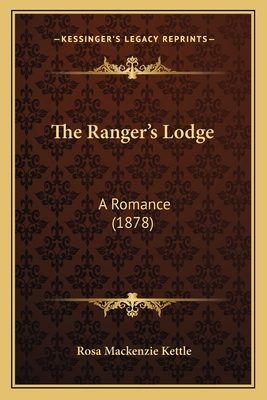 The Ranger's Lodge: A Romance (1878) 1167225015 Book Cover