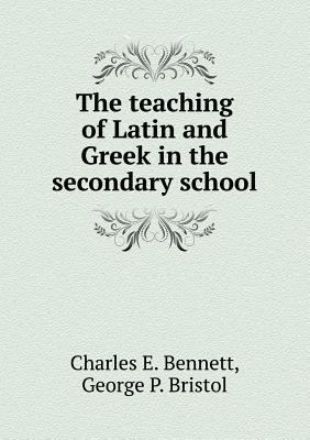 The teaching of Latin and Greek in the secondar... 5518693192 Book Cover