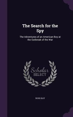 The Search for the Spy: The Adventures of an Am... 1357042779 Book Cover