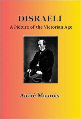 Disraeli: A Picture of the Victorian Age B004WITTHQ Book Cover