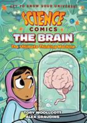Science Comics: The Brain: The Ultimate Thinkin... 1626728011 Book Cover