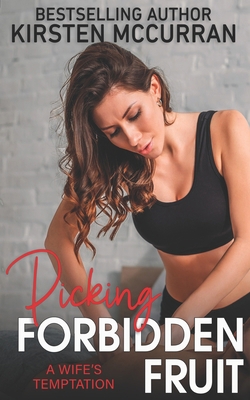 Picking Forbidden Fruit: A Wife's Temptation B0DGQMVBH4 Book Cover