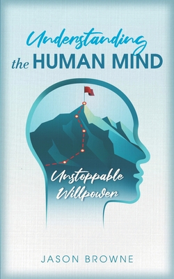 Understanding the Human Mind: Unstoppable Willp... B08M8CRQKR Book Cover
