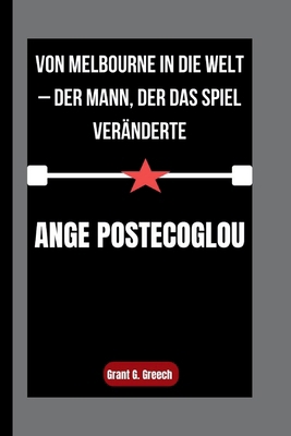 Ange Postecoglou: Von Melbourne in die Welt - D... [German] B0FSZ9NGKJ Book Cover
