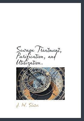 Sewage Treatment, Purification, and Utilization. 1117104834 Book Cover