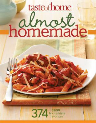 Taste of Home Almost Homemade: 374 Easy Home-St... 0898218268 Book Cover