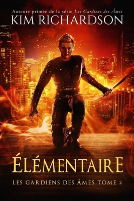 Les gardiens des âmes, Tome 2: Élémentaire [French] 1480279897 Book Cover