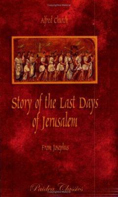 Story of the Last Days of Jerusalem~From Josephus 0974990019 Book Cover