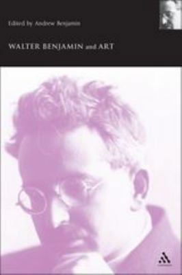 Walter Benjamin and Art 082646730X Book Cover