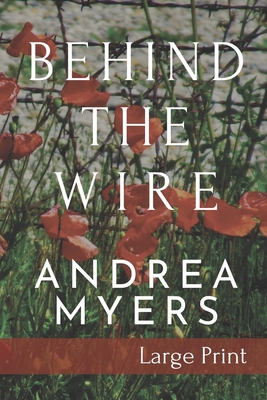 Behind the Wire: Large Print Edition B0C5G9NFYW Book Cover