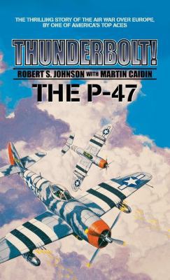 Thunderbolt! The P-47 1596874929 Book Cover