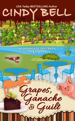 Grapes, Ganache and Guilt B08BWGPQ2P Book Cover