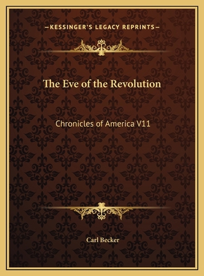 The Eve of the Revolution: Chronicles of Americ... 1169756433 Book Cover