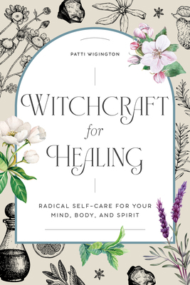 Witchcraft for Healing: Radical Self-Care for Y... 1647397936 Book Cover