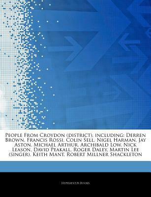 Paperback Articles on People from Croydon , Including : Derren Brown, Francis Rossi, Colin Sell, Nigel Harman, Jay Aston, Michael Arthur, Archibald Low Book