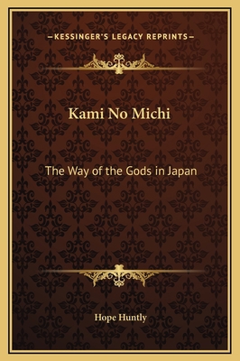 Kami No Michi: The Way of the Gods in Japan 1169330851 Book Cover