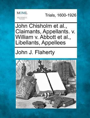 John Chisholm et al., Claimants, Appellants. V.... 1275067719 Book Cover