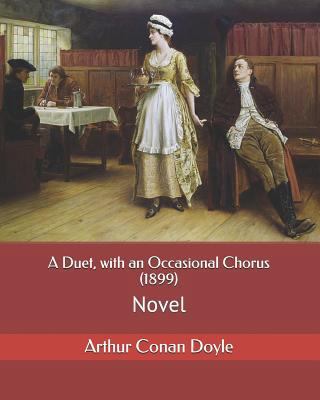 A Duet, with an Occasional Chorus (1899): Novel 1728762723 Book Cover