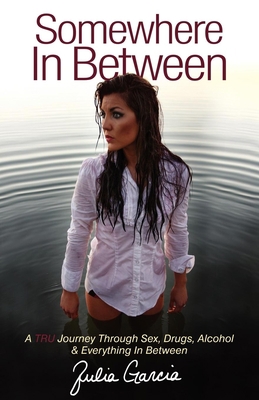 Somewhere in Between: A TRU Journey Through Sex... 1614481725 Book Cover