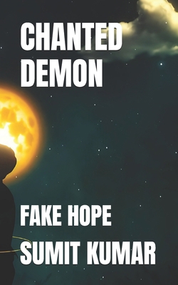 Chanted Demon: Fake Hope B0FG196BDQ Book Cover