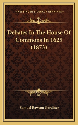 Debates in the House of Commons in 1625 (1873) 1164275615 Book Cover