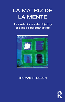 La Matriz de la Mente: Las Relaciones de Objeto... [Spanish] 1910444057 Book Cover